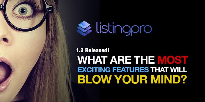 ListingPro 1.2 The most exciting features that will blow your mind